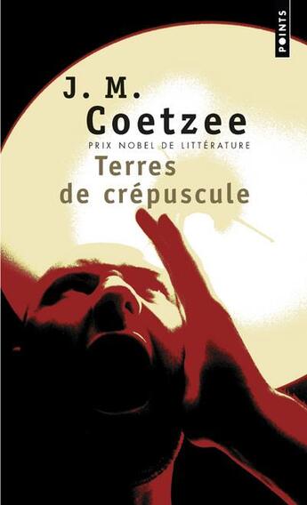 Couverture du livre « Terres de crépuscule » de John Maxwell Coetzee aux éditions Points