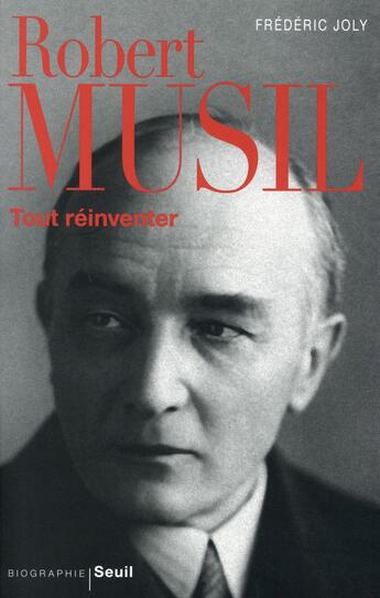 Couverture du livre « Robert Musil ; tout réinventer » de Frederic Joly aux éditions Seuil