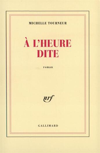 Couverture du livre « A l'heure dite » de Michelle Tourneur aux éditions Gallimard
