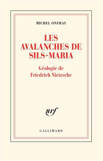 Couverture du livre « Les avalanches de Sils-Maria ; géologie de Friedrich Nietzsche » de Michel Onfray aux éditions Gallimard