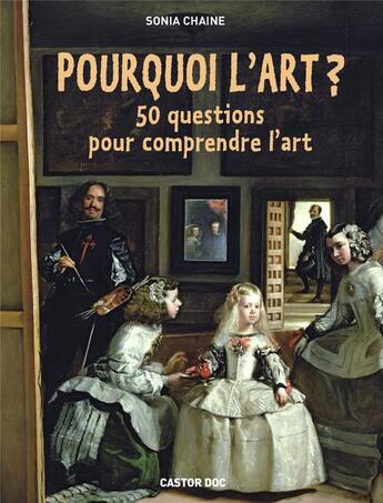 Couverture du livre « Pourquoi l'art ? 50 questions pour comprendre l'art » de Sonia Chaine aux éditions Pere Castor