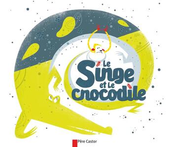 Couverture du livre « Le singe et le crocodile » de Fronsacq/Pauwels aux éditions Pere Castor