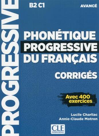 Couverture du livre « Phonétique du français ; FLE ; corrigés ; B2 ; C1 ; avancé (édition 2018) » de Annie-Claude Motron et Lucile Charliac aux éditions Cle International