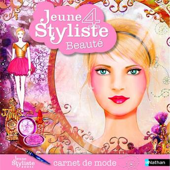 Couverture du livre « JEUNE STYLISTE : jeune styliste, carnet de mode Tome 4 ; beauté » de Pascale D' Andon aux éditions Nathan