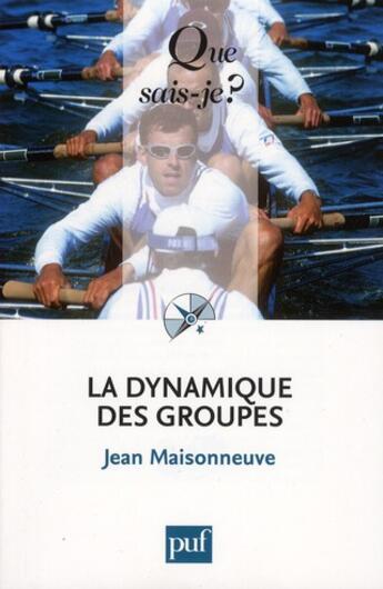 Couverture du livre « La dynamique des groupes (16e. édition) » de Jean Maisonneuve aux éditions Que Sais-je ?