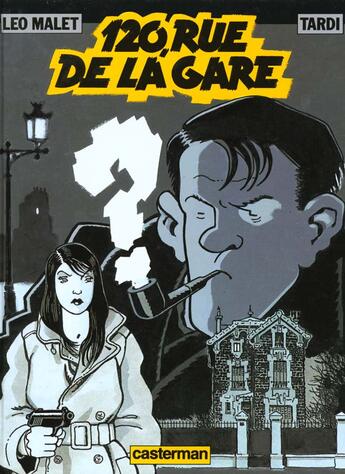 Couverture du livre « Nestor Burma t.2 : 120, rue de la gare » de Leo Malet et Jacques Tardi aux éditions Casterman