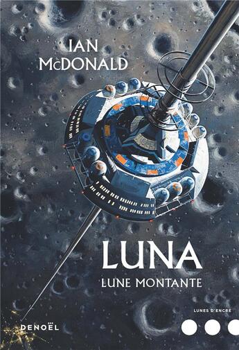 Couverture du livre « Luna Tome 3 : Lune montante » de Ian Mcdonald aux éditions Denoel