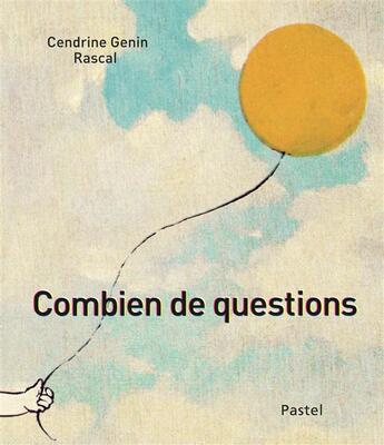 Couverture du livre « Combien de questions. » de Rascal et Cendrine Genin aux éditions Ecole Des Loisirs