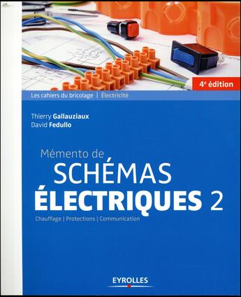 Couverture du livre « Mémento de schémas électriques t.2 ; chauffage ; protections ; communications (4e édition) » de Thierry Gallauziaux et David Fedullo aux éditions Eyrolles