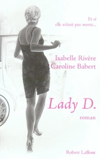 Couverture du livre « Lady d. » de Caroline Babert et Isabelle Rivere aux éditions Robert Laffont