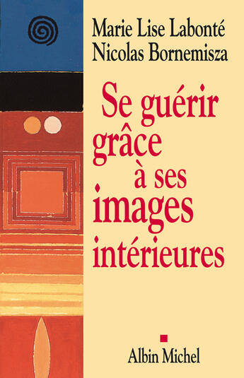 Couverture du livre « Se guerir grace a ses images interieures » de Labonte/Bornemisza aux éditions Albin Michel