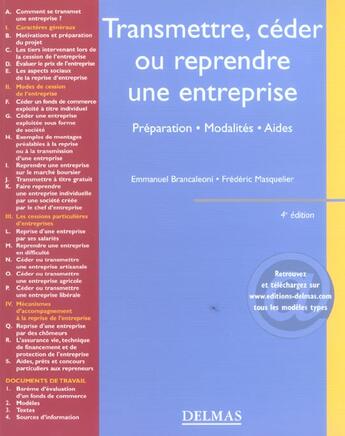 Couverture du livre « Transmettre, ceder ou reprendre une entreprise : preparation, modalites, aides (4e édition) » de Frederic Masquelier et Emmanuel Brancaleoni aux éditions Delmas