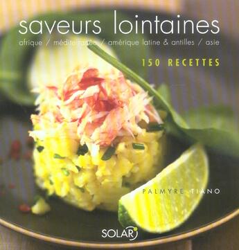 Couverture du livre « Saveurs Lointaines : 150 Recettes » de Palmyre Tiano aux éditions Solar