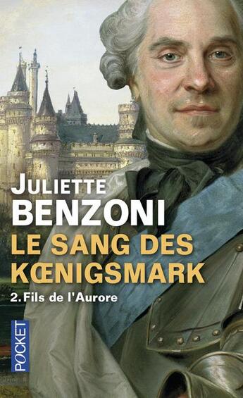 Couverture du livre « Le sang des Koenigsmark t.2 ; fils de l'Aurore » de Juliette Benzoni aux éditions Pocket