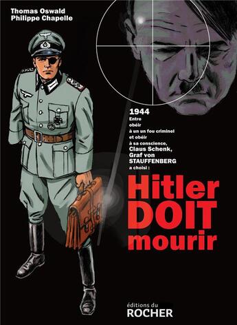 Couverture du livre « Hitler doit mourir » de Philippe Chapelle et Thomas Oswald aux éditions Rocher