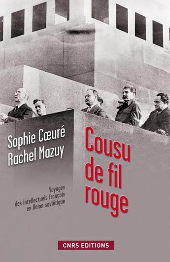 Couverture du livre « Cousu de fil rouge ; voyage des intellectuels français en Union soviétique » de Sophie Coeure et Rachel Mazuy aux éditions Cnrs
