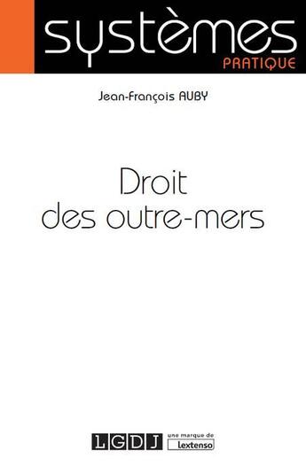 Couverture du livre « Droit des outre-mers » de Jean-F.Rancois Auby aux éditions Lgdj