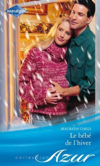 Couverture du livre « Le bébé de l'hiver » de Maureen Child aux éditions Harlequin