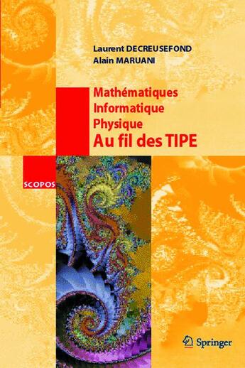 Couverture du livre « Mathématiques, informatique, physique ; au fil des tipe » de Decreusefond Laurent aux éditions Springer