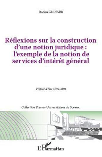 Couverture du livre « Réflexions sur la construction d'une notion juridique : l'exemple de la notion de services d'intérêt général » de Dorian Guinard aux éditions L'harmattan