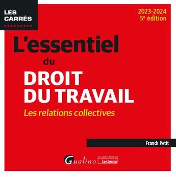 Couverture du livre « L'essentiel du droit du travail : les relations collectives (édition 2023/2024) » de Franck Petit aux éditions Gualino