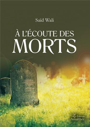 Couverture du livre « À l'écoute des morts » de Said Wali aux éditions Amalthee