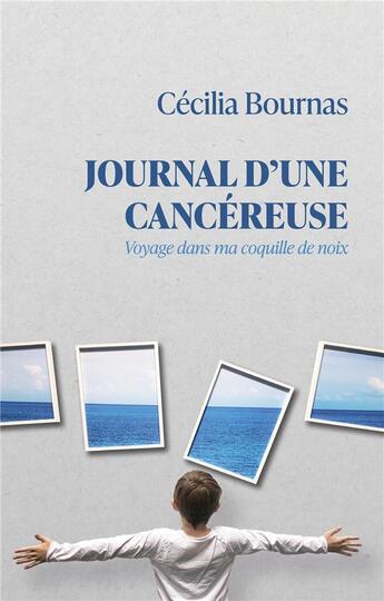 Couverture du livre « Journal d'une cancéreuse ; voyage dans ma coquille de noix » de Cecilia Bournas aux éditions Books On Demand