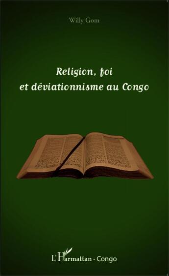 Couverture du livre « Religion, foi et déviationnisme au Congo » de Willy Gom aux éditions Editions L'harmattan