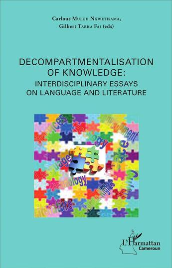 Couverture du livre « Decompartmentalisation of knowledge: interdisciplinary essays on language and literature » de Muluh Nkwetisama aux éditions L'harmattan