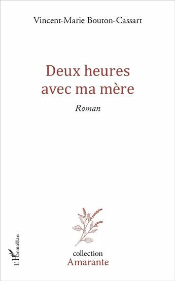 Couverture du livre « Deux heures avec ma mère » de Vincent-Marie Bouton-Cassart aux éditions L'harmattan