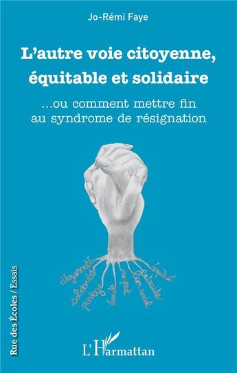 Couverture du livre « L'autre voie citoyenne, équitable et solidaire... ou comment mettre fin au syndrome de résignation » de Jo-Remi Faye aux éditions L'harmattan