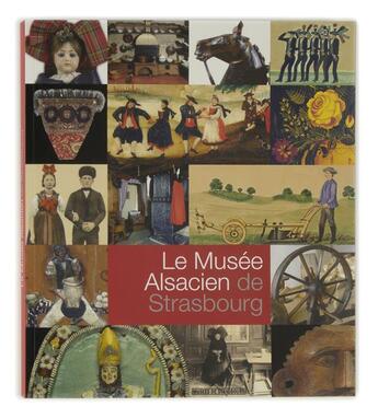 Couverture du livre « Le Musée alsacien de Strasbourg » de Malou Schneider aux éditions Musees Strasbourg