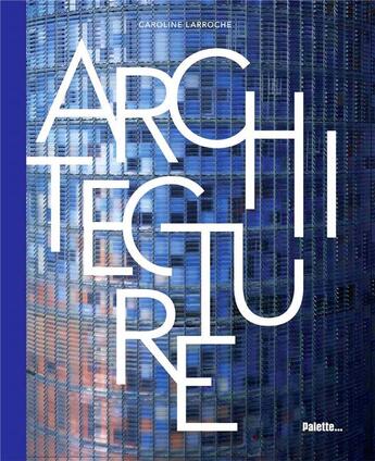 Couverture du livre « Architecture » de Caroline Larroche aux éditions Palette