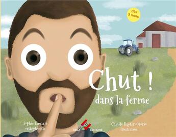 Couverture du livre « Chut ! dans la ferme » de Sophie Lemarie et Camilo Bayter-Osorio aux éditions Ebla