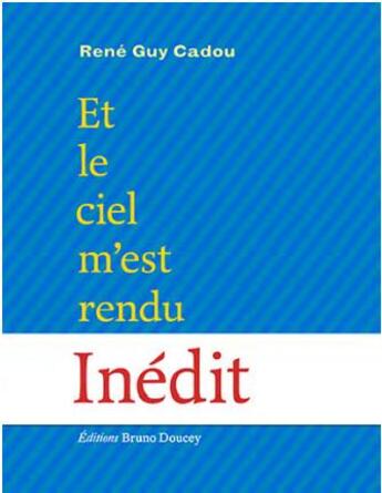 Couverture du livre « Et le ciel m'est rendu » de Rene-Guy Cadou aux éditions Bruno Doucey