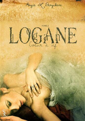 Couverture du livre « Logane t.2 ; coeur à vif » de Angie L. Deryckere aux éditions Sharon Kena