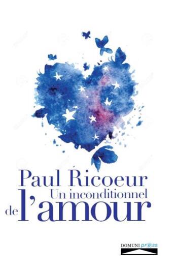 Couverture du livre « Paul Ricoeur ; un inconditionnel de l'amour » de Emmanuel Boissieu aux éditions Domuni