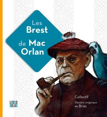 Couverture du livre « Les Brest de Mac Orlan » de Patrick Moneger aux éditions Locus Solus