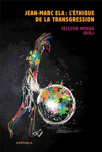 Couverture du livre « Jean-Marc Ela : une éthique de la transgression » de Celestin Monga aux éditions Karthala