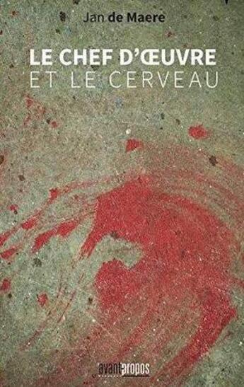 Couverture du livre « Le chef-d'oeuvre et le cerveau » de Jean De Maere aux éditions Avant-propos