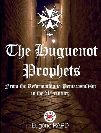 Couverture du livre « The Huguenot Prophets ; from the Reformation to Pentecostalism in the 21th century » de Eugene Rard aux éditions Semer