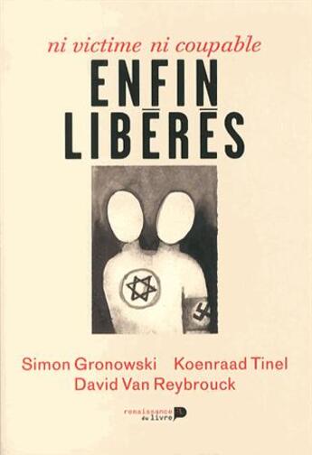 Couverture du livre « Ni victime ni coupable enfin libérés » de Simon Gronowski aux éditions Renaissance Du Livre