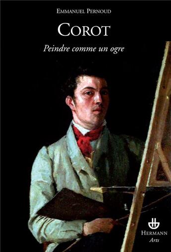 Couverture du livre « Corot ; peindre comme un ogre » de Emmanuel Pernoud aux éditions Hermann