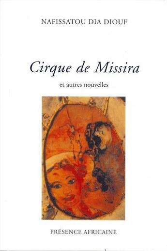 Couverture du livre « Cirque de Missira et autres nouvelles » de Nafissatou Dia Diouf aux éditions Presence Africaine