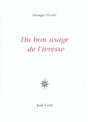 Couverture du livre « Du bon usage de l'ivresse » de Georges Picard aux éditions Corti