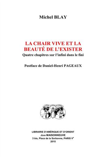 Couverture du livre « La chair vive et la beauté de l'exister ; quatre chapitres sur l'infini dans le fini » de Michel Blay aux éditions Jean Maisonneuve