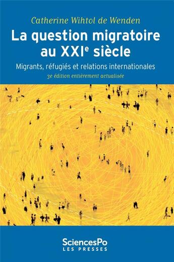 Couverture du livre « La question migratoire au XXIe siècle ; migrants, réfugiés et relations internationales (3e édition) » de Catherine Wihtol De Wenden aux éditions Presses De Sciences Po