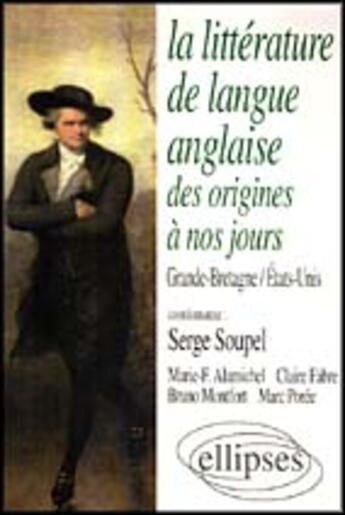 Couverture du livre « La litterature de langue anglaise - des origines a nos jours » de Soupel Serge aux éditions Ellipses