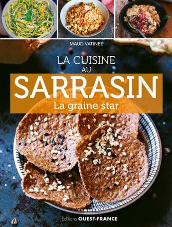 Couverture du livre « La cuisine au sarrasin ; la graine star » de Maud Vatinel aux éditions Ouest France