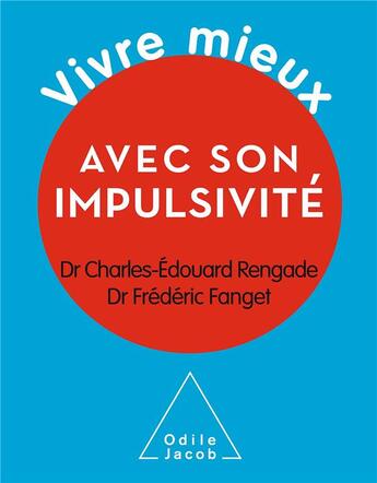 Couverture du livre « Vivre mieux avec son impulsivité » de Charles-Edouard Rengade et Frederic Fanget aux éditions Odile Jacob